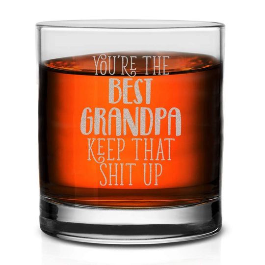 Discover Best Grandpa Keep That Sh*t Up Old Fashioned Glass Funny Birthday Fathers Day Gifts For New Dad Daddy Stepdad