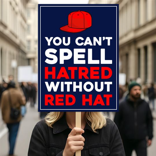 No Kings In America Protest Sign, Anti-Trump Resistance, You Can't Spell Hatred Without Red Hat, Rally Sign, Resist Fascism Protest Poster