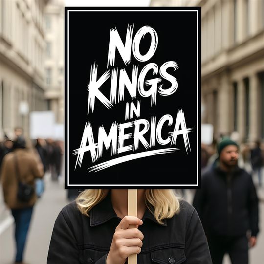 No Kings In America Protest Sign, Anti-Trump We Overthrew One King, Political Activist Poster, Rally Sign, Resist Fascism Protest Poster