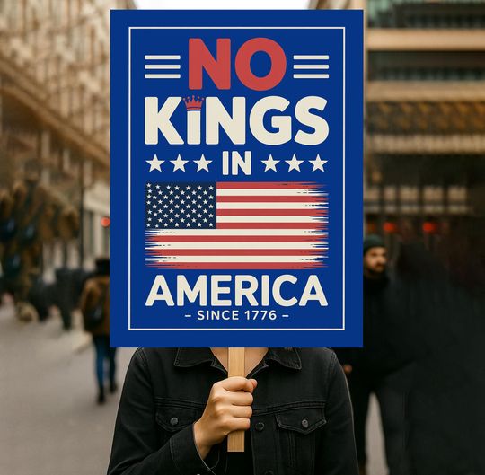 No Kings In America Since 1776 Protest Sign PRINTABLE, Anti-Trump Protest Poster For March, Digital Download, Political Activist Rally Sign