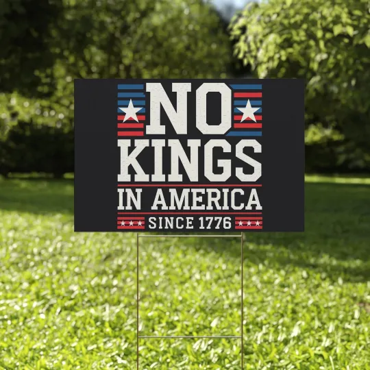 No Kings In America Anti Trump Resist Fascism 8647 Protest Political Yard Sign