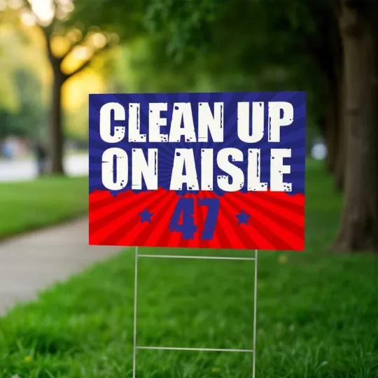 Clean Up On Aisle 47 Protest & Resist Anti Maga Impeach Trump Yard Sign