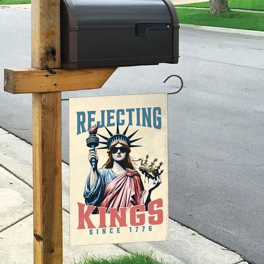 Rejecting Kings Since 1776 Garden Flag, 4th of July Patriotic Flag, Anti-Authoritarianism Banner