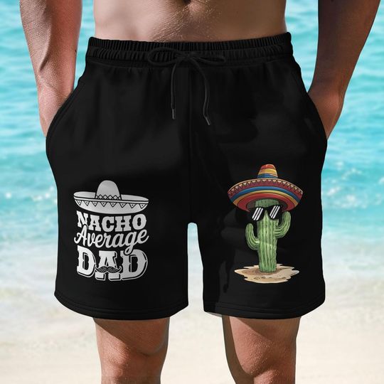 Funny Dad Short Men, Nacho Average Dad Cactus Short, Mens Mexican Sombrero Lounge Short, Cool Dad Beach Short, Gift For Him