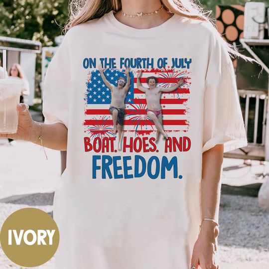 On The Fourth Of July Boats Hoes and Freedom Shirt, Step Brothers Inspired Shirt, Patriotic USA Party Shirt, Funny 4th of July Party Shirt