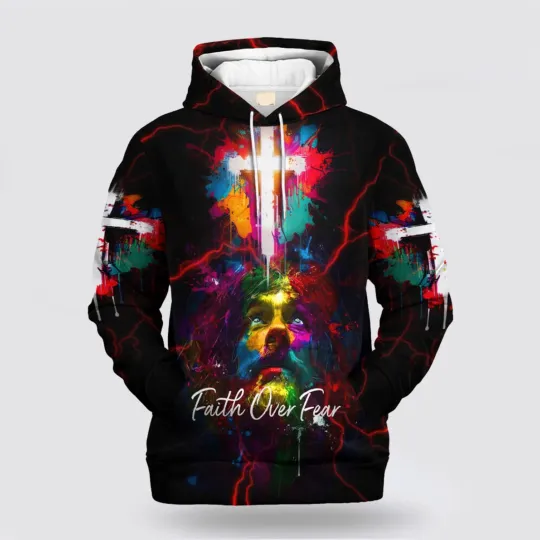 Jesus Cross Faith Over Fear 3D Hoodie, Jesus All Over Print Hoodie Shirt