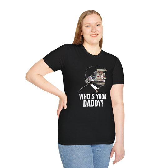 Trump Who's Your Daddy? Unisex Softstyle T-Shirt - Unisex Patriotic shirt, Casual Apparel, Statement Tee, Birthday Gift, Humor Shirt