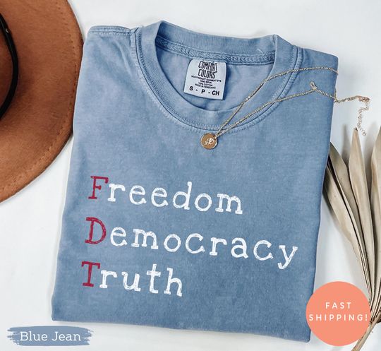 FDT Freedom Democracy Truth Shirt, Anti Trump Protest Tee, Political Activist Graphic Shirt, Pro Democracy Statement Shirt, Comfort Colors