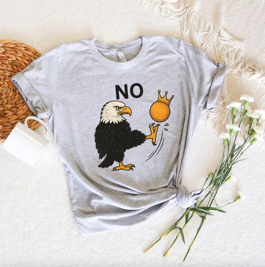 No King in America Bald Eagle Shirt, No King Shirt, Funny Political Meme Shirt, Anti-Trump Shirt,Protester Shirt,Patriotic Tee,Liberal Shirt