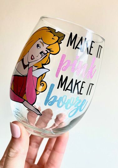 Make It Pink Make It Booze Wine Glass, Sleeping Beauty Wine Glass, Make It Pink Make It Blue, Dis Wine Glass, Dis Gift, Aurora Wine