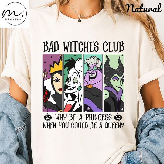 Bad Witches Club Shirt, Disney Villains Halloween Tee, Evil Queen Maleficent Ursula Top, Spooky Fall T-Shirt, Why Be A Princess Shirt