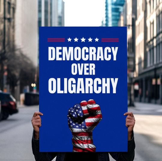 Democracy Over Oligarchy Good Trouble Protest Sign For March, Anti Trump Sign, Rally Sign, Protest Poster