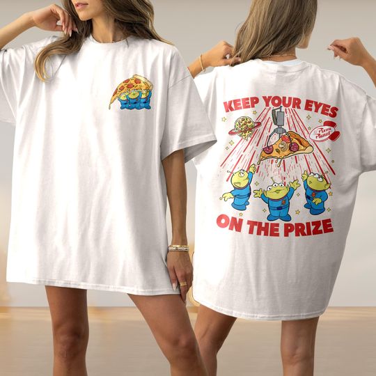 Disney Two-sided Toy Story Aliens Pizza Planet Shirt, Keep Your Eyes On The Prize Funny Aliens Pizza Disney Tee, WDW Disneyland Vacation Tee