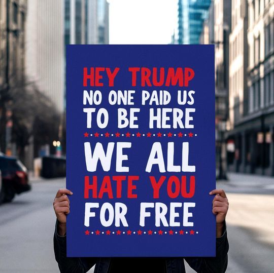 Hate You For Free Protest Sign For March, Anti Trump Sign, Rally Sign, 2025 Protest Poster, No Kings