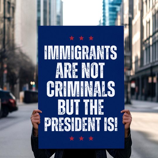 Anti ICE Protest Sign Immigrants Not Criminal Protest Poster For March, 2025 Anti Trump Sign Anti Maga, Good Trouble