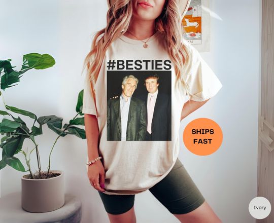 Trump Epstein Besties T-Shirt, Anti-Trump Political Tee, Democrat Protest Shirt