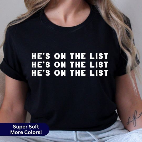 He's On The List, Anti Trump Shirt, Jeffrey Epstein List Shirt, Trump On The Epstein List Tee, Democrats Shirt, Protest Shirt, Political Tee