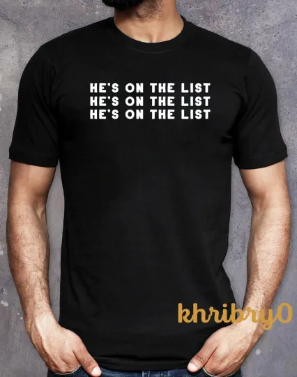 He's On The List Anti Trump Epstein List T-Shirt