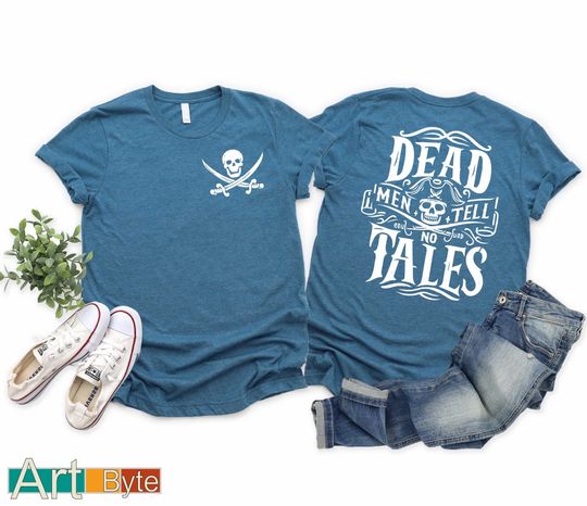 Dead Men Tell No Tales Shirt, Pirates Of The Caribbean, Gift for Her, Best Friend Gift, Gift for Friend, Yo Ho Yo Ho Pirates Life