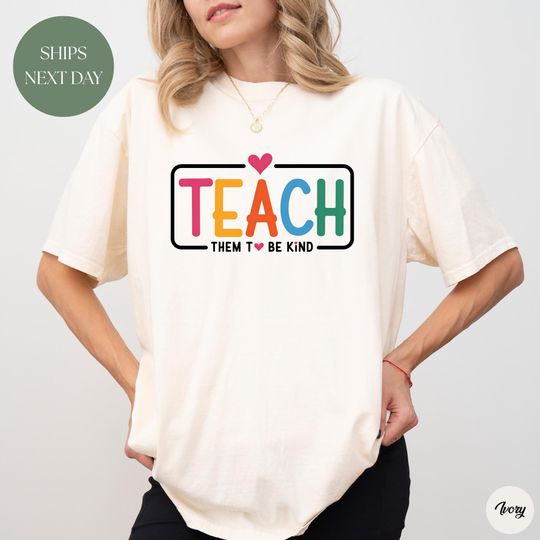 Teach Them To Be Kind Shirt, Back to School Shirt, Teacher Shirt, Teacher Gift, Back To School Gift, Teacher Tee, Teacher Appreciation