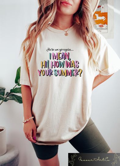 Here We Go Again Shirt, Back To School Teacher T-shirt, Funny Teacher Sweatshirt, First Day Of School Gift, How Was Your Summer Tee