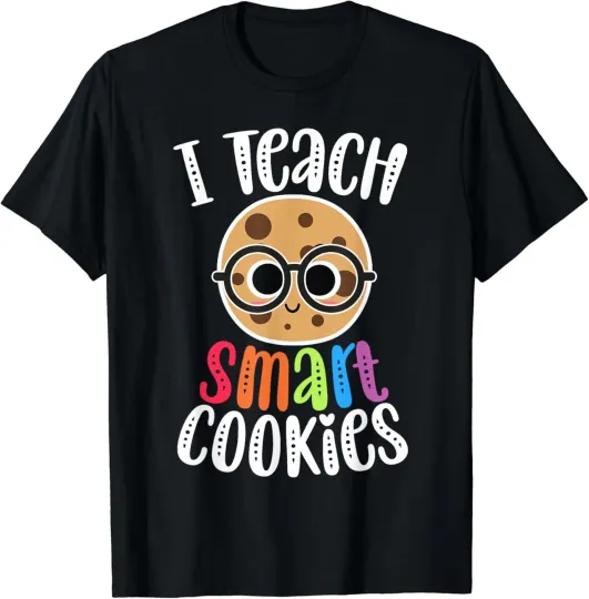 I Teach Smart Cookies Funny Cute Back To School Teacher Gift Unisex T-Shirt