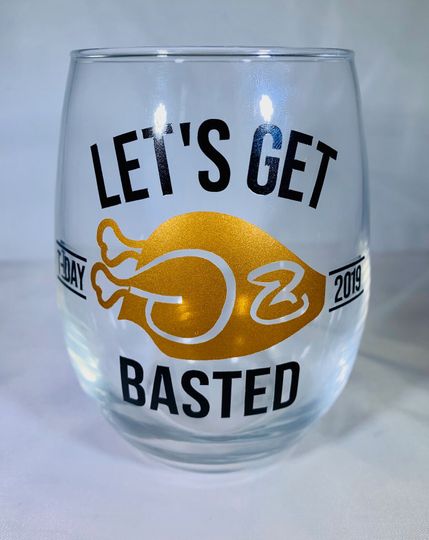 Let's Get Basted Wine Glass, Thanksgiving Wine Glass, Thanksgiving Gift, Turkey Day Wine Glass, Basted Wine Glass, Thanksgiving, Wine Glass
