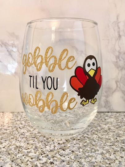 Gobble Til You Wobble Wine Glass, Thanksgiving Wine Glass, Turkey Wine Glass, Thanksgiving Gift, Thanksgiving Wine, Funny Wine Glass