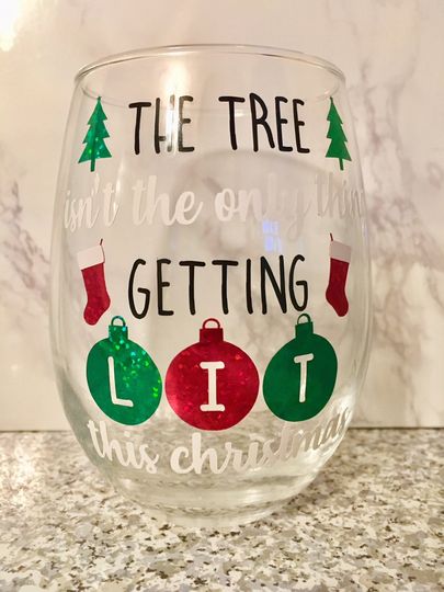 Christmas Wine Glass, The Tree Isn't the Only Thing Getting Lit This Christmas Wine Glass, Christmas Gift, Xmas Wine, Funny Christmas Gift