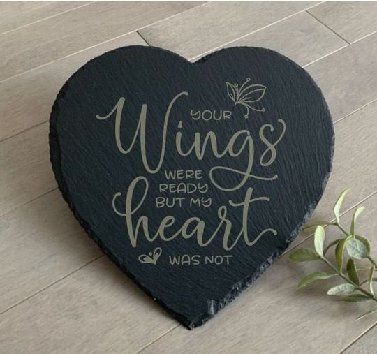 Your wings were ready, Sympathy Gift, Slate Grave Marker, Keepsake, Remembrance, Bereavement Gift, Loss of a Loved One,