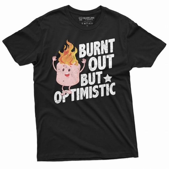 funny burnt out but optimistic T-shirt work t-shirt hard worker funny marshmallow burning tee shirt