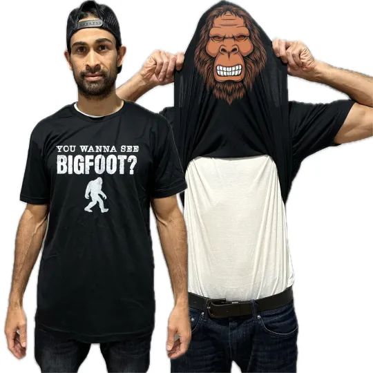 You Wanna See Bigfoot? Funny Flip Shirt - Sasquatch T-Shirt