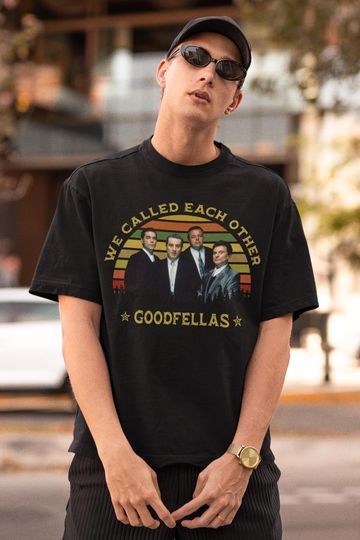 We Called Each Other Goodfellas Shirt, Movie Bootleg Tee, 90s Gangster Film Merch