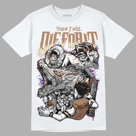 Brown Kelp 6s Unisex Shirt Then I Will Die For It Graphic