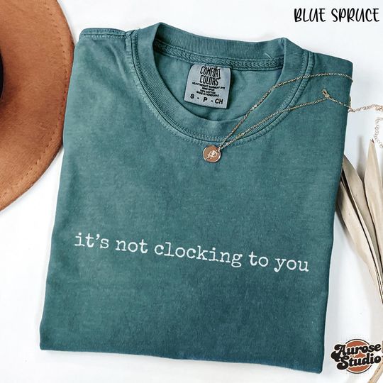 It's Not Clocking To You Sweatshirt, Viral Tiktok Quote, Funny Meme