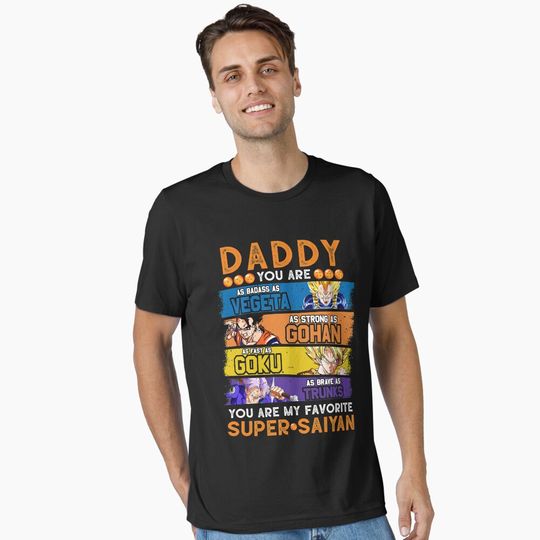 Daddy Dragonball Daddy You Are My Favorite Super Saiyan Funny Vegeta Goku Gohan Trunks Father&x27;s.png Essential T-Shirt