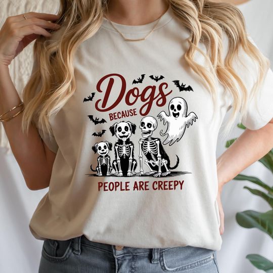Dogs Because People Are Creepy Shirt, Funny Skeleton Dog Halloween Tee, Cute Spooky Fall Graphic for Pet Lovers