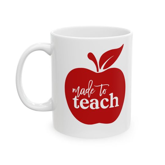 Made to Teach Ceramic 11oz Mug, Perfect for Back To School  Gift, Gift for Birthdays, Teacher Classroom, School gifts, Personalized Gift