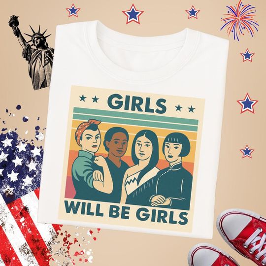 Girls Will Be Girls Tee, Feminist Shirt Women up quote Equality tee Protest Shirt