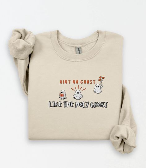 Embroidered Holy Ghost Sweatshirt, Cute Ghost Sweater, Aint No Ghost Like the Holy Ghost, Christian Halloween Sweatshirt, Fall Faith Shirt