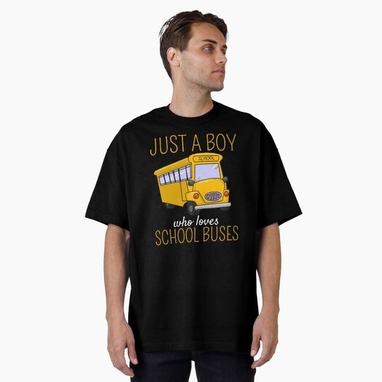 Just a Boy Who Loves School Buses Cute School Bus Lover Oversized T-Shirt