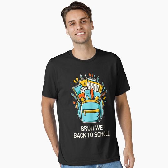 Bruh We Back To School Essential T-Shirt