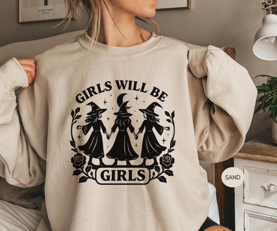 Girls Will Be Girls Witch Sweatshirt , Funny Witch Vintage Sweatshirt