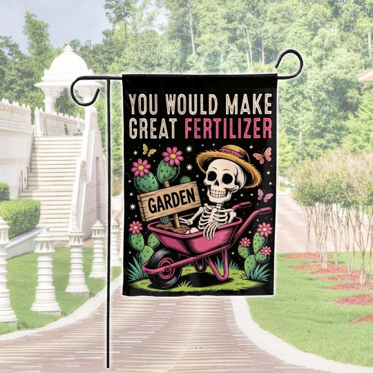 Funny Skeleton Halloween Garden Flag, You Would Make Great Fertilizer, Be a Nice Human Yard Flag, Spooky Gardener Halloween Flag