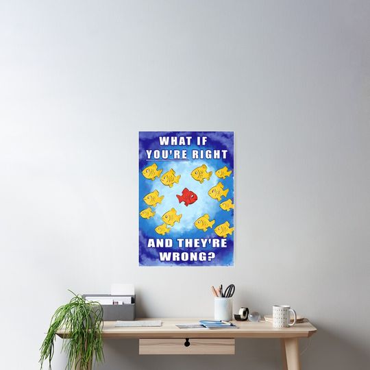 What if you're right and they're wrong? Poster