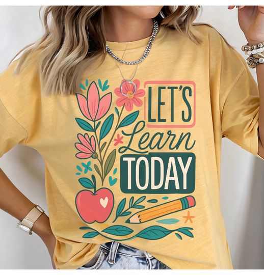Let's Learn Today Tee, Comfort Colors T Shirt, Back To School Shirt, Let's Learn T-Shirt, Teacher Tee, Back To School T-Shirt, Teacher Gift