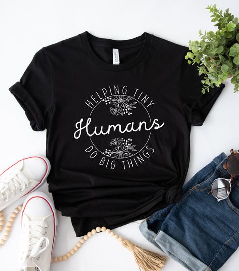 Helping Tiny Humans Do Big Things, Teacher Tshirts, Back To School Shirt, Daycare Teacher Tee, Prek Teacher Aide Shirt, OT Shirt, PT Shirts