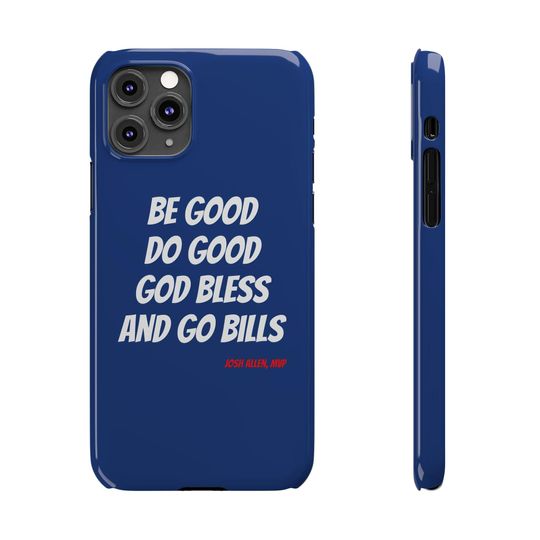 Be Good, Do Good. God Bless, and Go Bills - Phone Case - Josh Allen MVP