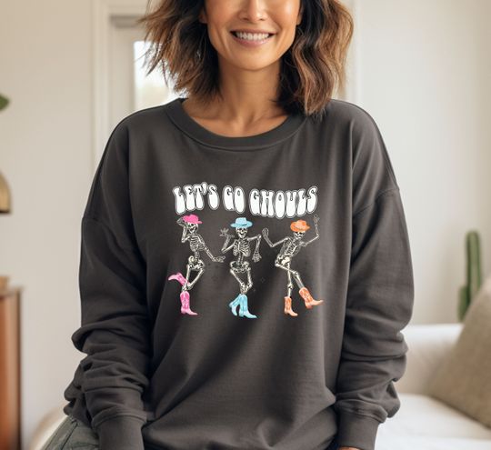 Dancing Skeleton Sweatshirt, Let's Go Ghouls Sweatshirt, Halloween Skeleton Sweatshirt