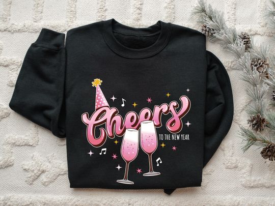Cheers To The New Year 2025 Sweatshirt, Happy New Year Shirt, New Year's Eve Pullover